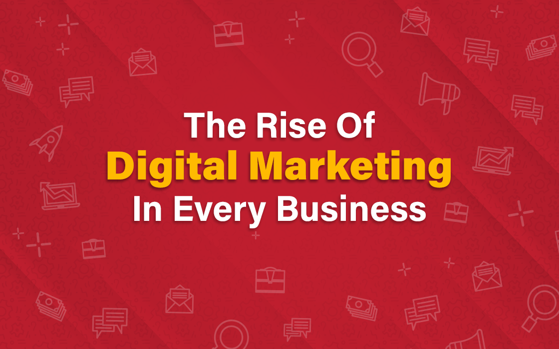 The Rise of Digital Marketing in Every Business